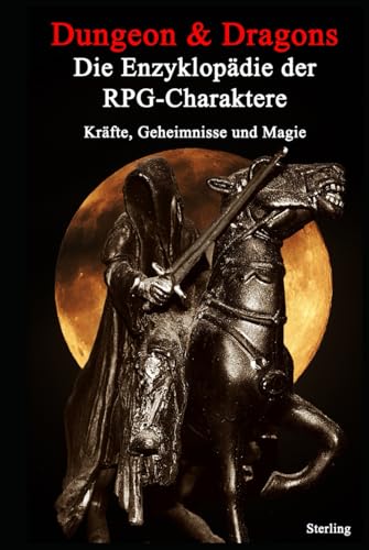 Dungeon & Dragons I Die Enzyklopädie der RPG-Charaktere – Kräfte, Geheimnisse und Magie: Ein episches Kompendium über die Kräfte der D&D-Charaktere Dungeon & Dragons I Die Enzyklopädie der RPG-Charaktere – Kräfte, Geheimnisse und Magie: Ein episches Kompendium über die Kräfte der D&D-Charaktere von Independently published