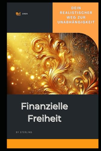 Finanzielle Freiheit I Dein realistischer Weg zur Unabhängigkeit: Schritt für Schritt zu einem selbstbestimmten Leben führen – ohne leere Versprechungen, nur echte Ergebnisse. Finanzielle Freiheit I Dein realistischer Weg zur Unabhängigkeit: Schritt für Schritt zu einem selbstbestimmten Leben führen – ohne leere Versprechungen, nur echte Ergebnisse. von Independently published