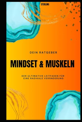 Mindset & Muskeln I Der ultimative Leitfaden für eine radikale Veränderung: Verändere deine Gedanken, transformiere deinen Körper und starte ein neues Leben voller Energie und Erfolg Mindset & Muskeln I Der ultimative Leitfaden für eine radikale Veränderung: Verändere deine Gedanken, transformiere deinen Körper und starte ein neues Leben voller Energie und Erfolg von Independently published