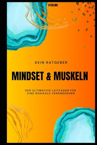 Mindset & Muskeln I Der ultimative Leitfaden für eine radikale Veränderung: Verändere deine Gedanken, transformiere deinen Körper und starte ein neues Leben voller Energie und Erfolg Mindset & Muskeln I Der ultimative Leitfaden für eine radikale Veränderung: Verändere deine Gedanken, transformiere deinen Körper und starte ein neues Leben voller Energie und Erfolg von Independently published