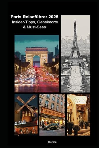 Paris Reiseführer 2025 I Insider-Tipps, Geheimorte & Must-Sees: Paris Reiseführer 2025 – Insider-Tipps & geheime Orte für deinen perfekten Trip Paris Reiseführer 2025 I Insider-Tipps, Geheimorte & Must-Sees: Paris Reiseführer 2025 – Insider-Tipps & geheime Orte für deinen perfekten Trip von Independently published