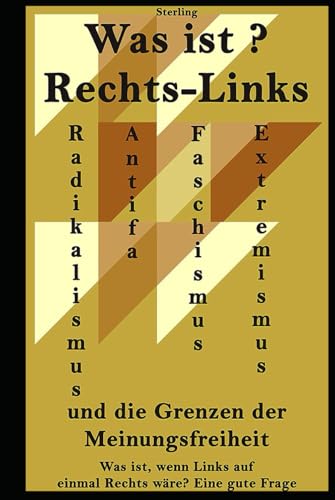 Was ist Rechts-Links I Radikalismus und Extremismus I Antifa, Faschismus und die Grenzen der Meinungsfreiheit: Gesellschaft im Wandel: Rechts, Links, ... die Zukunft der Demokratie I Das Nachlagewerk Was ist Rechts-Links I Radikalismus und Extremismus I Antifa, Faschismus und die Grenzen der Meinungsfreiheit: Gesellschaft im Wandel: Rechts, Links, ... die Zukunft der Demokratie I Das Nachlagewerk von Independently published
