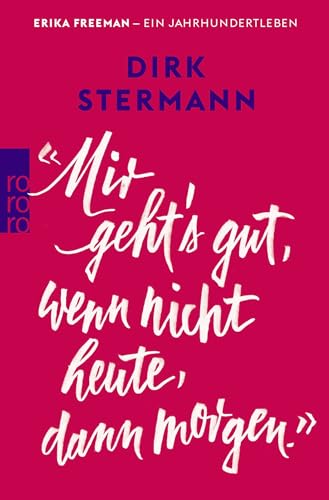 «Mir geht's gut, wenn nicht heute, dann morgen.» von Rowohlt Taschenbuch