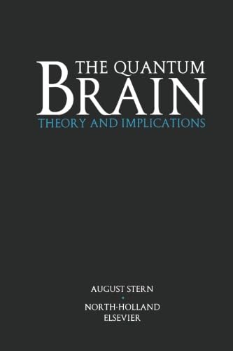 The Quantum Brain: Theory and Implications The Quantum Brain: Theory and Implications von North Holland