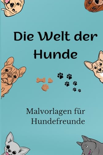 Die Welt der Hunde: Malvorlagen für Hundefreunde