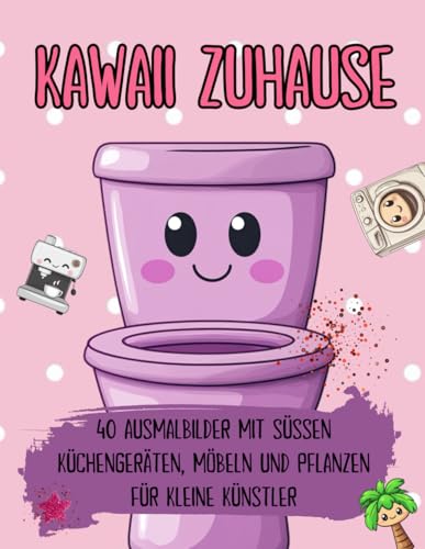 Kawaii Zuhause: 40 Ausmalbilder mit süßen Küchengeräten, Möbeln und Pflanzen für kleine Künstler von Independently published