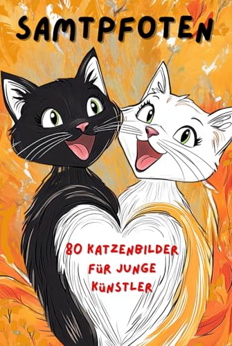 Samtpfoten: 80 Katzenbilder für junge Künstler von Independently published
