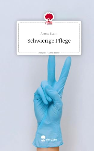 Schwierige Pflege. Life is a Story - story.one von Storylution