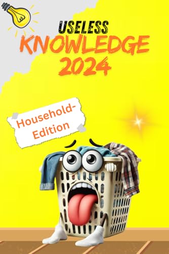 Useless Knowledge 2024: Household Edition von Independently published
