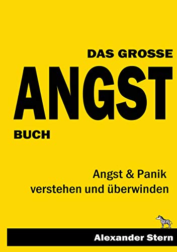 Das große Angstbuch: Angst & Panik verstehen und überwinden von Books on Demand