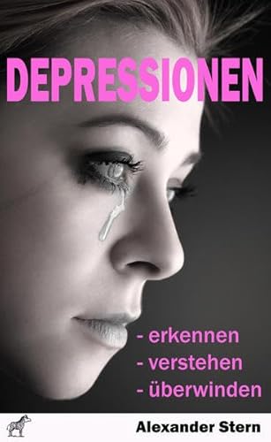 Depressionen: - erkennen - verstehen - überwinden
