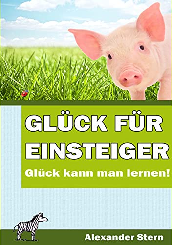 Glück für Einsteiger: Glück kann man lernen!