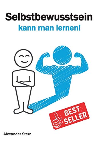 Selbstbewusstsein kann man lernen!: Selbstbewusstsein stärken - Selbstvertrauen entwickeln