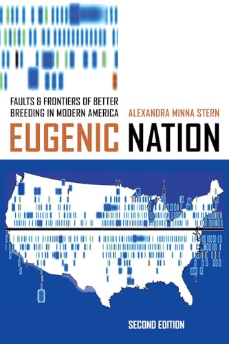 Eugenic Nation: Faults and Frontiers of Better Breeding in Modern America (American Crossroads, Band 17)