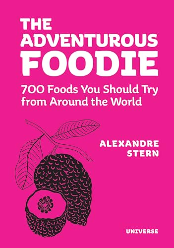 The Adventurous Foodie: 700 Foods You Should Try From Around the World