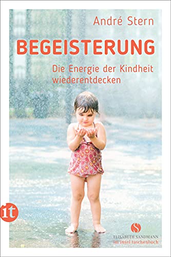 Begeisterung: Die Energie der Kindheit wiederentdecken (Elisabeth Sandmann im insel taschenbuch)