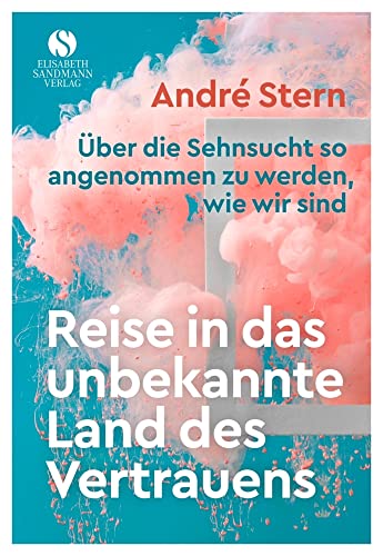 Reise in das unbekannte Land des Vertrauens: Ein wahres Märchen über die Sehnsucht so angenommen zu werden, wie wir sind Reise in das unbekannte Land des Vertrauens: Ein wahres Märchen über die Sehnsucht so angenommen zu werden, wie wir sind
