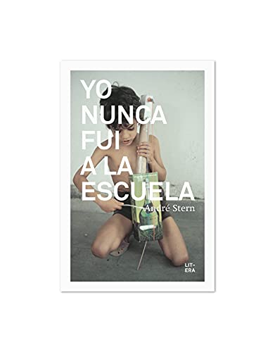 Yo nunca fui a la escuela (Educación) von Litera Libros