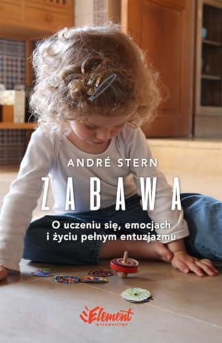Zabawa: O uczeniu się, zaufaniu i życiu pełnym entuzjazmu