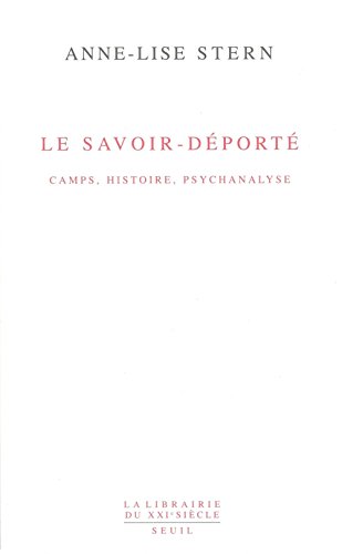 Le Savoir-déporté. Camps, histoire, psychanalyse von Seuil