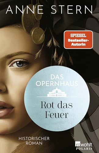Das Opernhaus: Rot das Feuer: Von der SPIEGEL-Bestseller-Autorin von "Fräulein Gold"