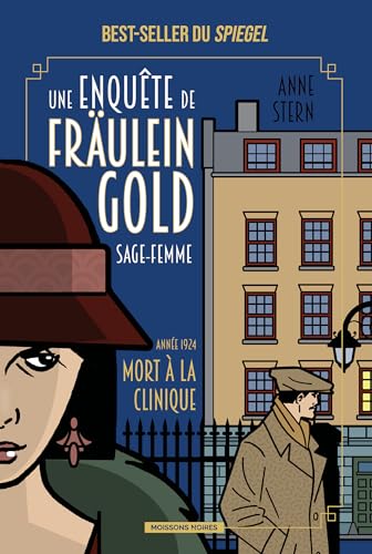 Une enquête de Fräulien Golde - Sage-femme Tome 3: Année 1924, morts à la clinique von MOISSONS NOIRES