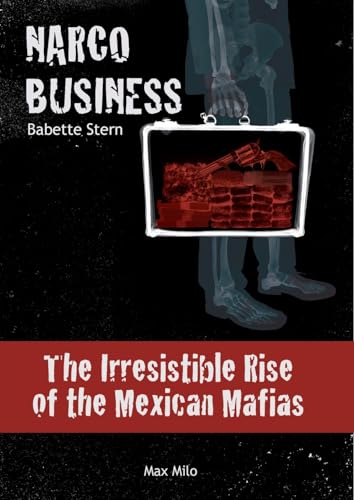 Narco business: The Irresistible Rise of the Mexican Mafias Narco business: The Irresistible Rise of the Mexican Mafias von Max Milo Editions