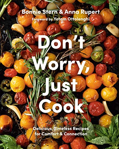 Don't Worry, Just Cook: Delicious, Timeless Recipes for Comfort and Connection von Appetite by Random House