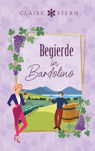Begierde in Bardolino: Liebe am Lago di Garda, Band 3 von BoD – Books on Demand
