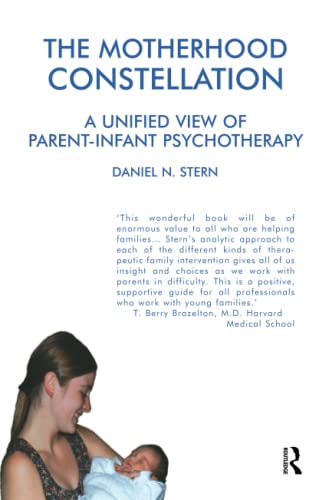 The Motherhood Constellation: A Unified View of Parent-infant Psychotherapy