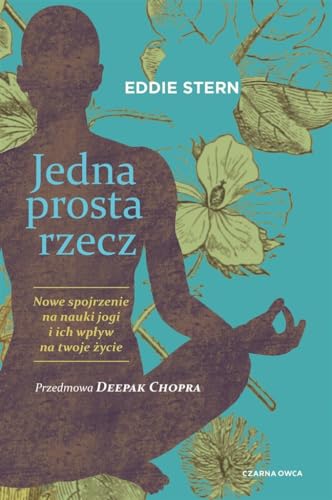 Jedna prosta rzecz: Nowe spojrzenie na nauki jogi i ich wpływ na twoje życie