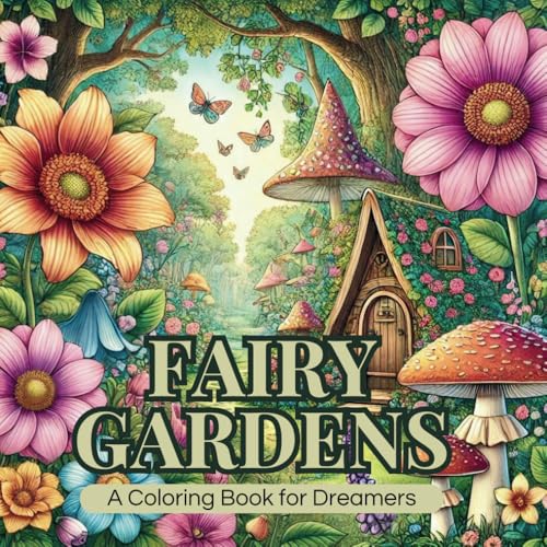 Fairy Gardens: Coloring book of enchanted fairy gardens—where whimsical fairy homes and beautiful gardens come to life, inviting you on a magical creative journey! von Independently published