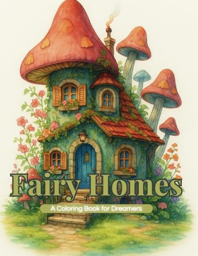 Fairy Homes: 50 Whimsical Coloring Pages for Adults von Independently published