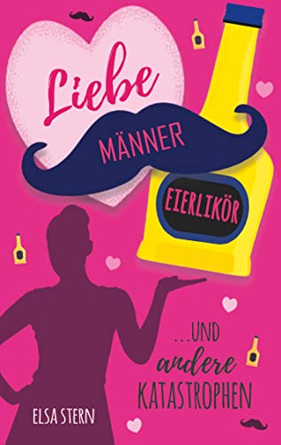 Liebe, Männer, Eierlikör ...und andere Katastrophen Liebe, Männer, Eierlikör ...und andere Katastrophen von Books on Demand GmbH