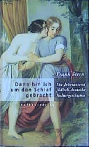 Dann bin ich um den Schlaf gebracht: Ein Jahrtausend jüdisch-deutsche Kulturgeschichte (Aufbau-Sachbuch)