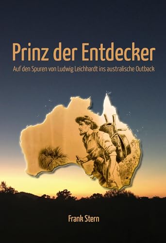 Prinz der Entdecker: Auf den Spuren von Ludwig Leichhardt ins australische Outback von telescope