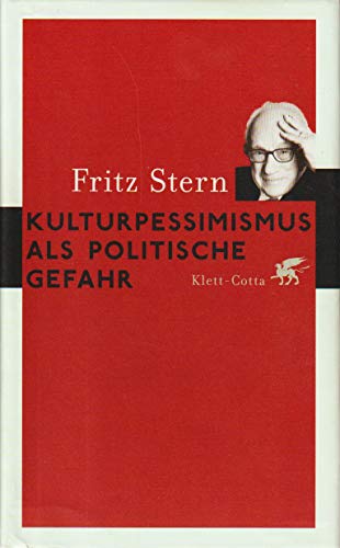 Kulturpessimismus als Politische Gefahr: Eine Analyse nationaler Ideologie in Deutschland: Eine Analyse nationaler Ideologie in Deutschland. Vorw. v. Norbert Frei