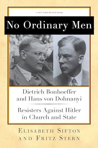 No Ordinary Men: Dietrich Bonhoeffer and Hans von Dohnanyi, Resisters Against Hitler in Church and State (New York Review Books Collections) von New York Review Books