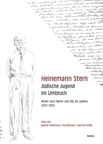 Heinemann Stern. Jüdische Jugend im Umbruch: Briefe nach Berlin und Rio de Janeiro, 1937–1952 (Jüdische Kulturgeschichte in der Moderne)