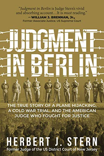 Judgment in Berlin: The True Story of a Plane Hijacking, a Cold War Trial, and the American Judge Who Fought for Justice von Skyhorse