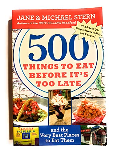 500 Things to Eat Before It's Too Late: and the Very Best Places to Eat Them