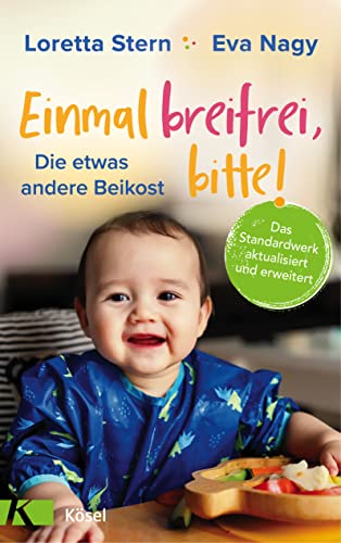Einmal breifrei, bitte!: Die etwas andere Beikost. - Das Standardwerk aktualisiert und erweitert Einmal breifrei, bitte!: Die etwas andere Beikost. - Das Standardwerk aktualisiert und erweitert