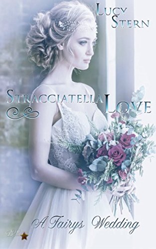 Stracciatella Love: A Fairys Wedding (Aurora-Reihe, Band 3) von Written Dreams Verlag