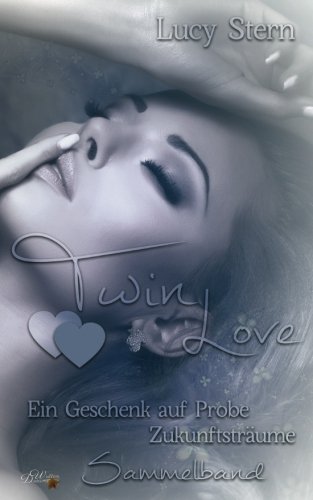 Twin Love: Sammelband: Ein Geschenk auf Probe und Zukunftsträume (Twin-Reihe) von Written Dreams Verlag