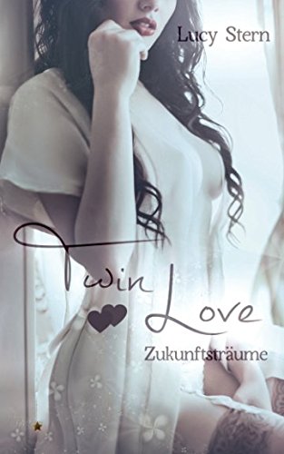 Twin Love: Zukunftsträume (Twin-Reihe, Band 4)