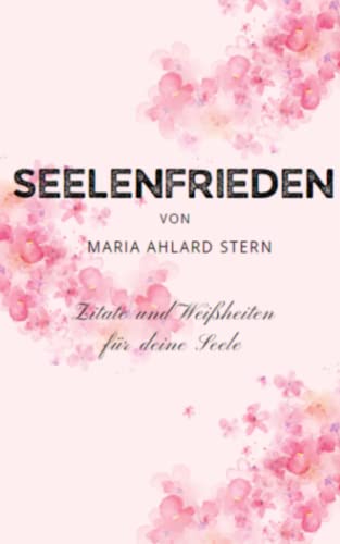 Seelenfrieden - Zitate und Weisheiten für die Seele von Independently published