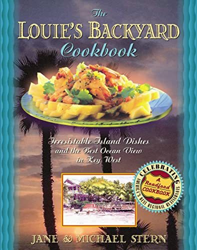 Louie's Backyard Cookbook: Irresistible Island Dishes and the Best Ocean View in Key West (Roadfood Cookbook) von Thomas Nelson
