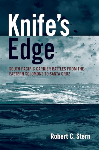 Knife's Edge: South Pacific Carrier Battles from the Eastern Solomons to Santa Cruz von Naval Institute Press