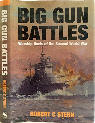 Big Gun Battles: Warship Duels of the Second World War