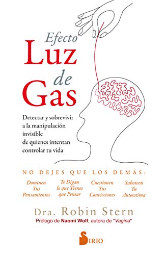 Efecto Luz de Gas: DETECTAR Y SOBREVIVIR A LA MANIPULACIÓN INVISIBLE DE QUIENES INTENTAN CONTROLAR TU VIDA Efecto Luz de Gas: DETECTAR Y SOBREVIVIR A LA MANIPULACIÓN INVISIBLE DE QUIENES INTENTAN CONTROLAR TU VIDA